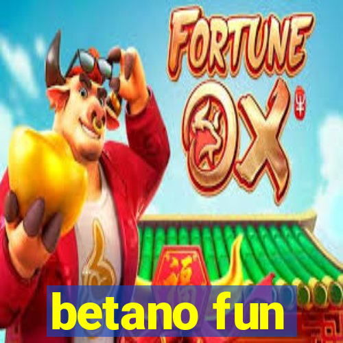 betano fun